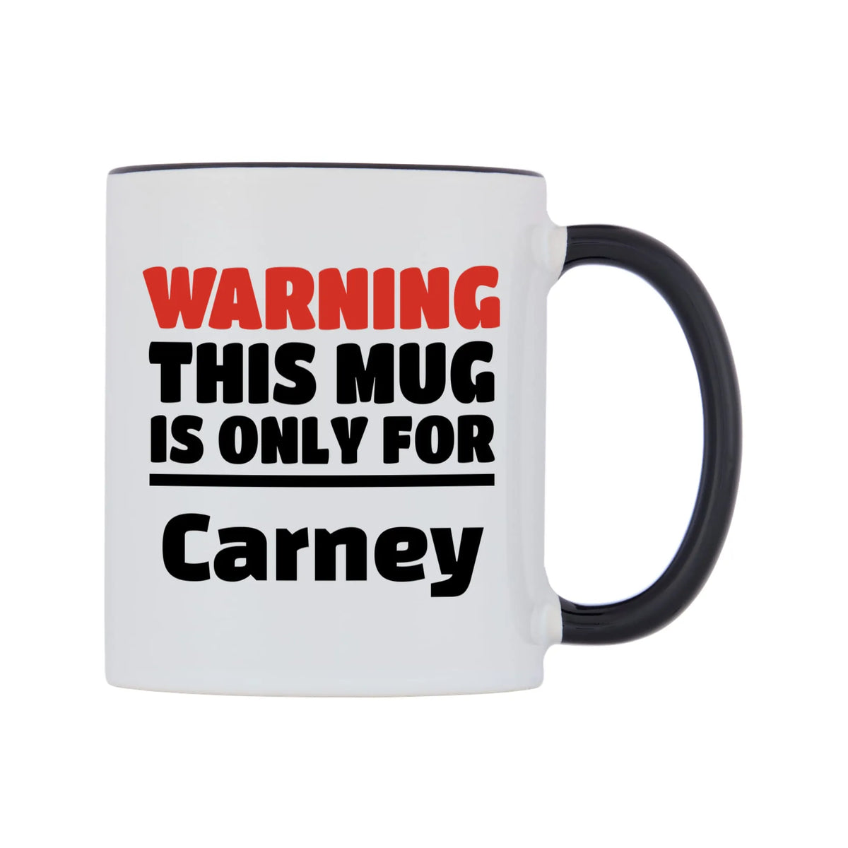 Warning This Mug is ONLY for Carney Mug — white 11oz gloss mug with a black inside and handle, left side, on a white background