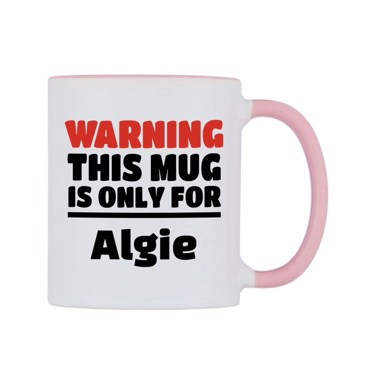 Warning This Mug is ONLY for Algie Mug — white 11oz gloss mug with a pink inside and handle, left side, on a white background