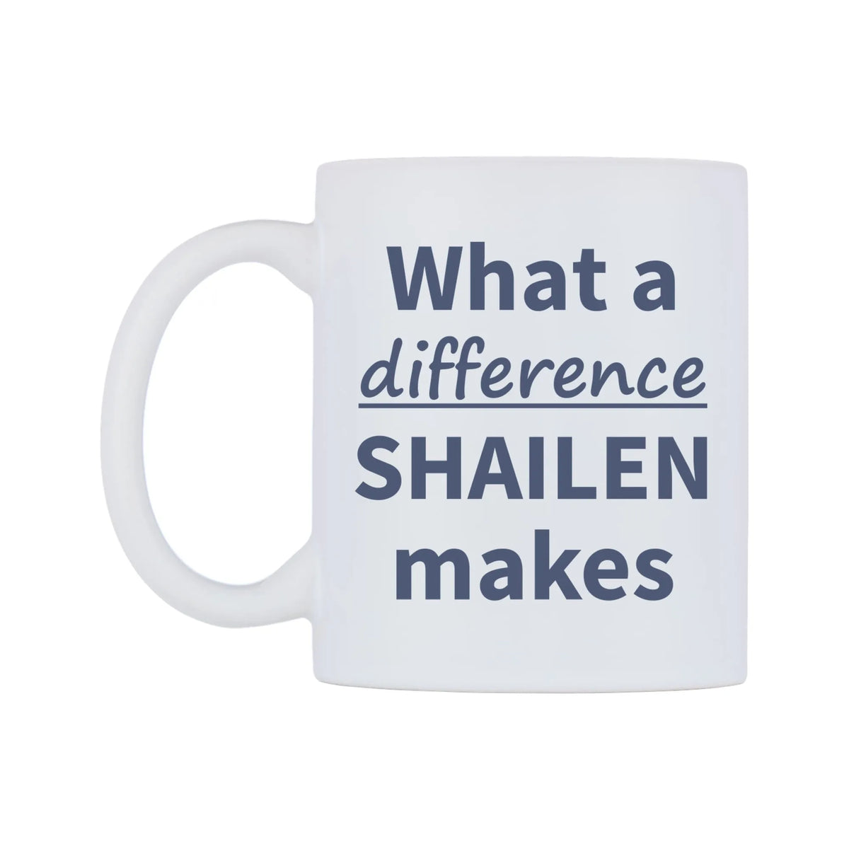 What a difference SHAILEN makes Mug — mug, right side, on a white background