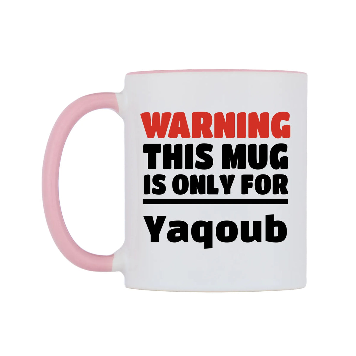 Warning This Mug is ONLY for Yaqoub Mug — white 11oz gloss mug with a pink inside and handle, right side, on a white background