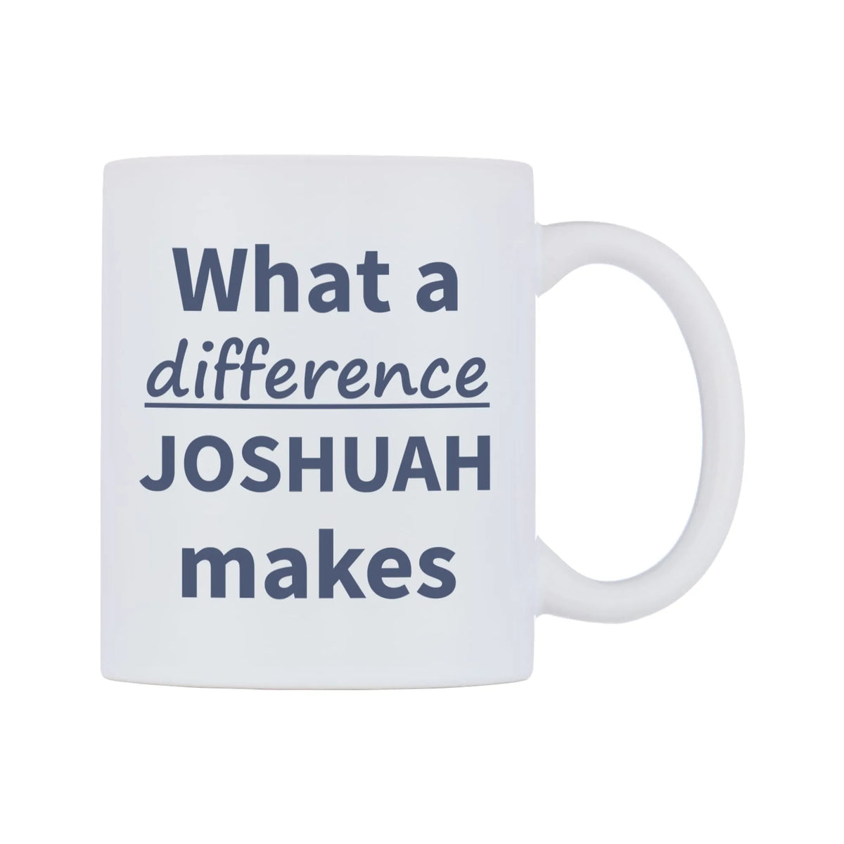 What a difference JOSHUAH makes Mug — mug, left side, on a white background