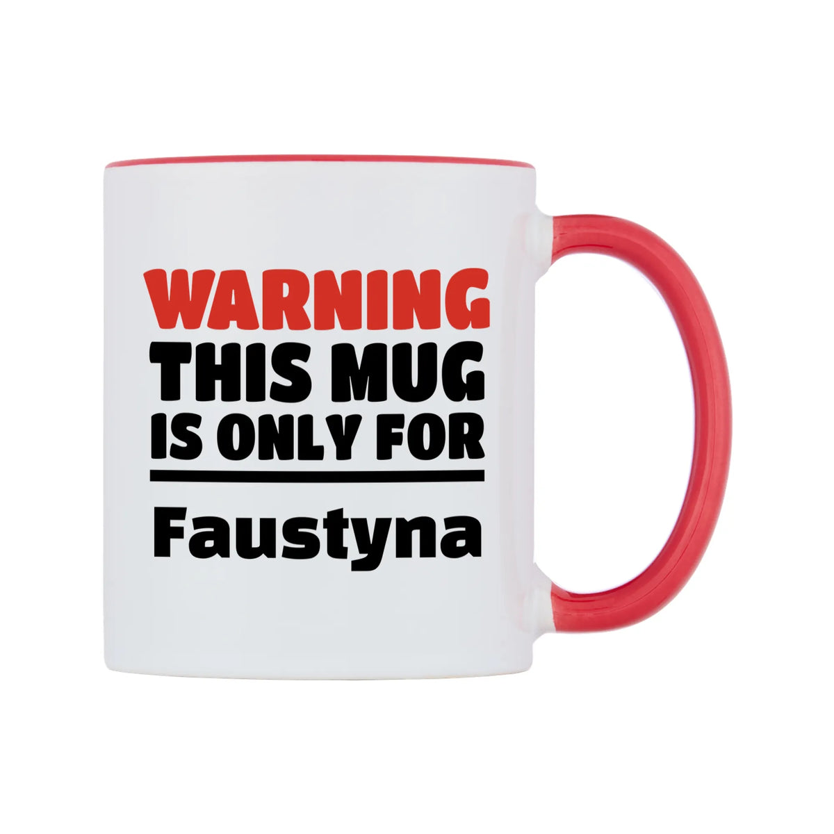 Warning This Mug is ONLY for Faustyna Mug — white 11oz gloss mug with a red inside and handle, left side, on a white background