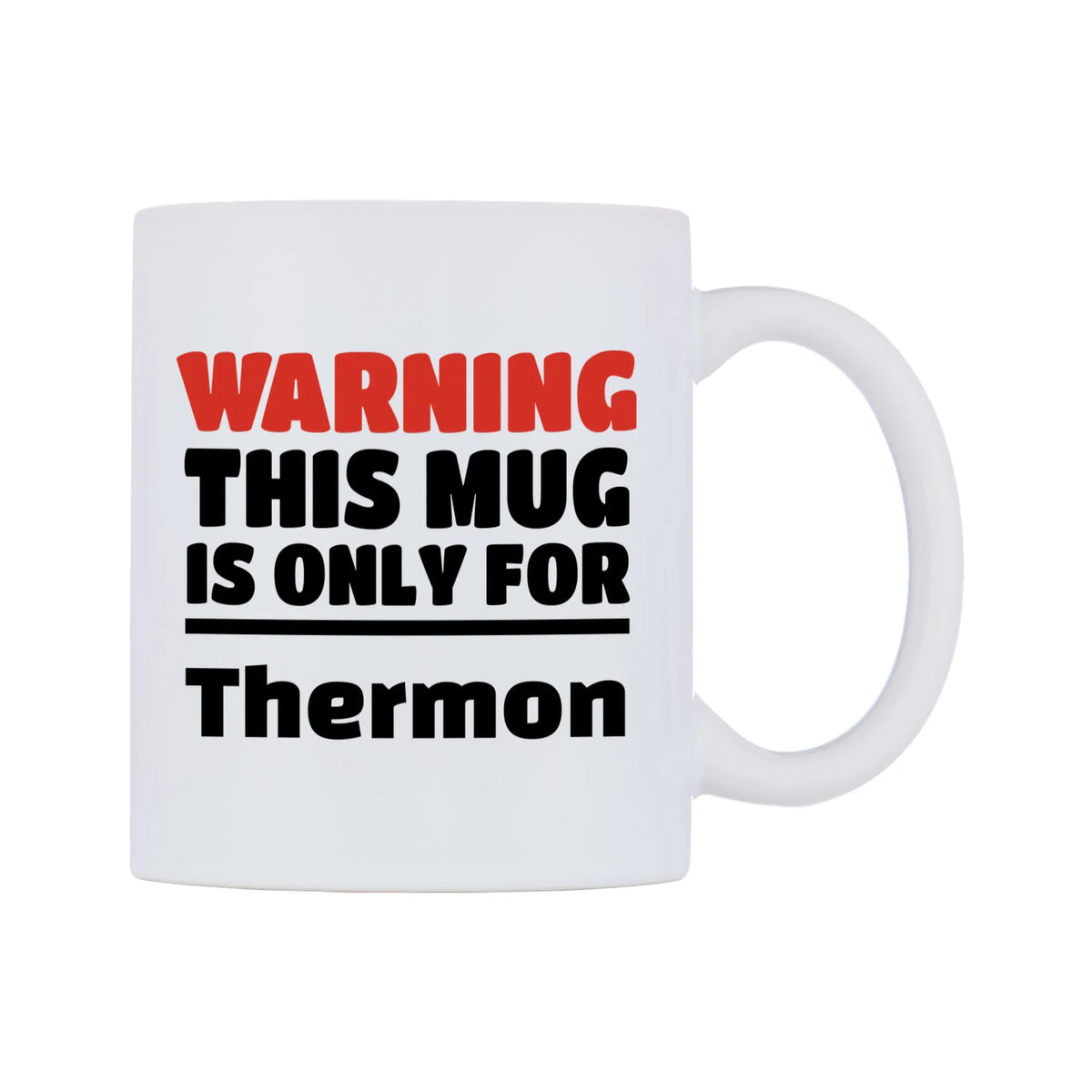 Warning This Mug is ONLY for Thermon Mug — white 11oz gloss mug, left side, on a white background