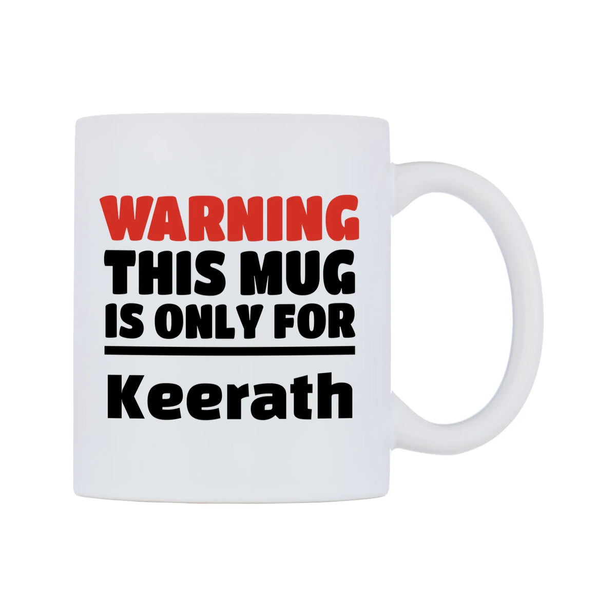 Warning This Mug is ONLY for Keerath Mug — white 11oz gloss mug, left side, on a white background
