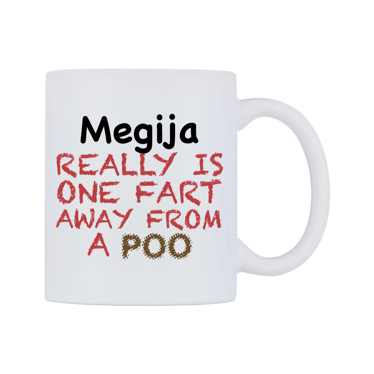 Megija Really is ONE Fart Away from A Poo Mug — mug, left side, on a white background