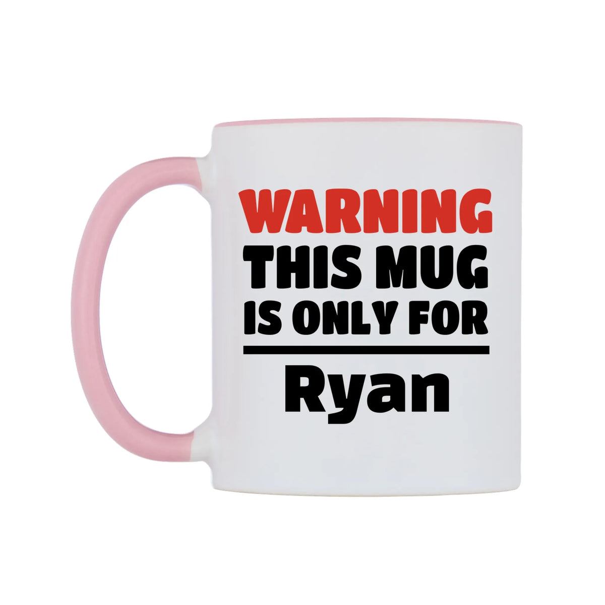 Warning This Mug is ONLY for Ryan Mug — white 11oz gloss mug with a pink inside and handle, right side, on a white background