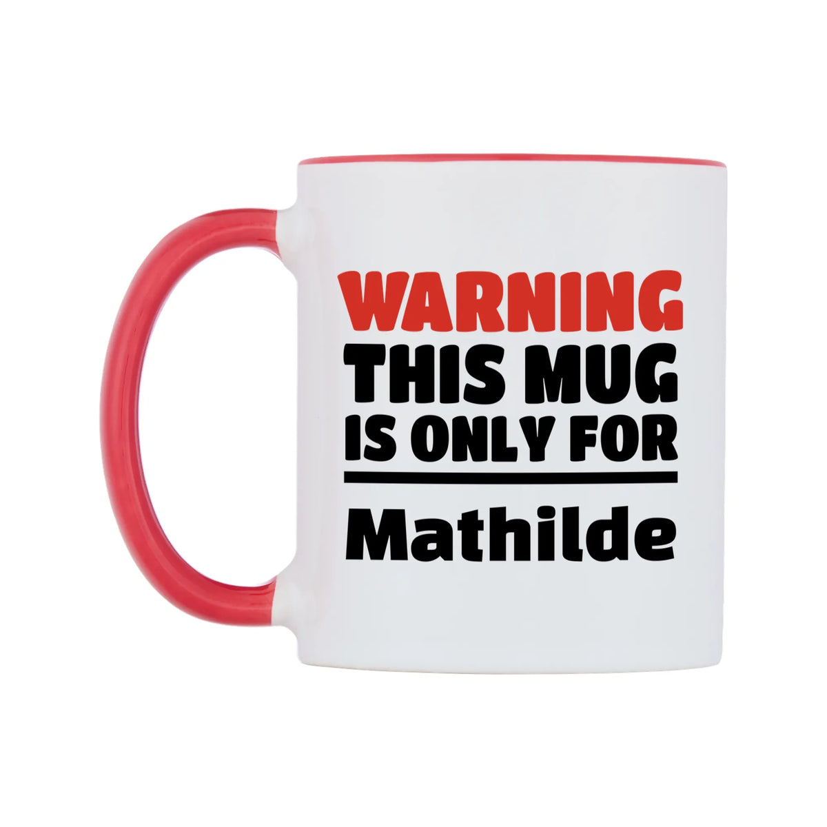 Warning This Mug is ONLY for Mathilde Mug — white 11oz gloss mug with a red inside and handle, right side, on a white background