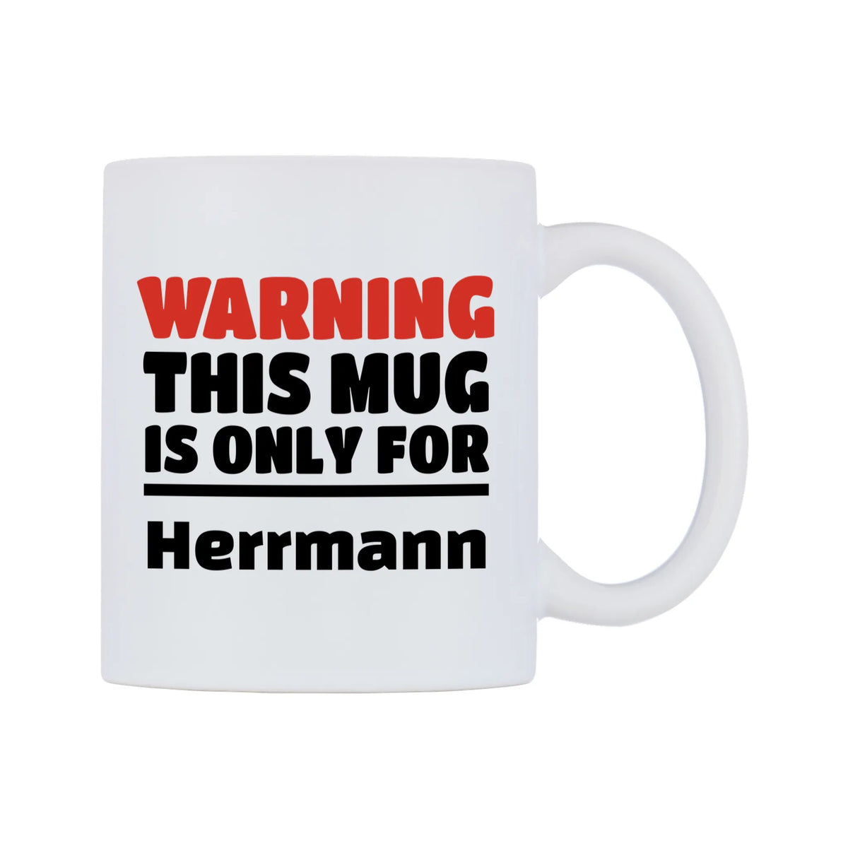 Warning This Mug is ONLY for Herrmann Mug — white 11oz gloss mug, left side, on a white background