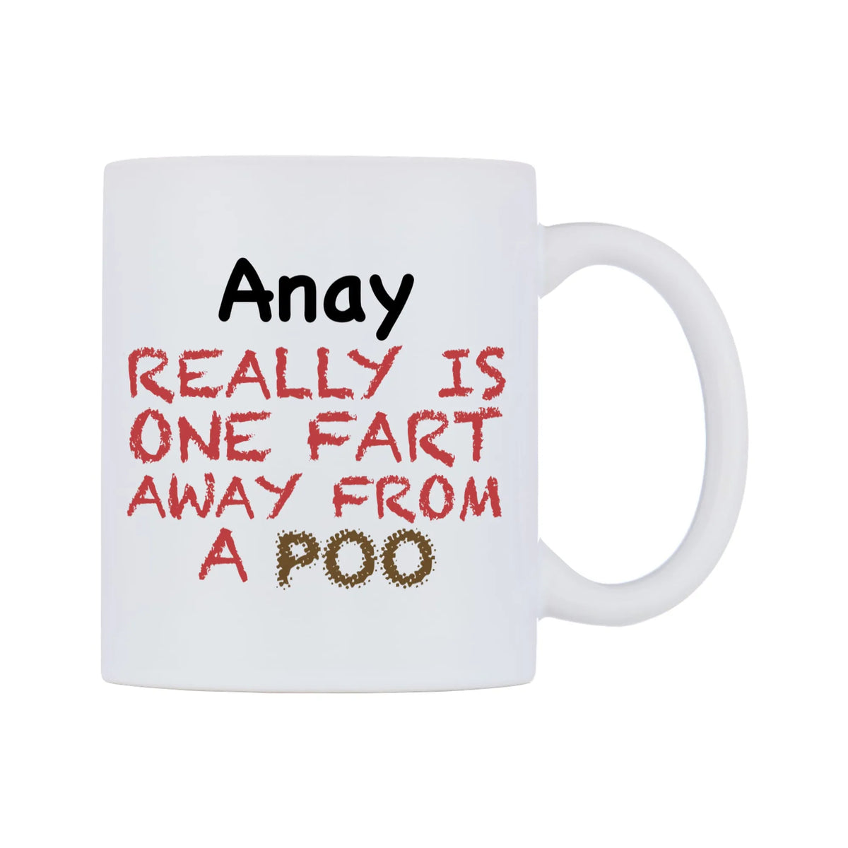 Anay Really is ONE Fart Away from A Poo Mug — mug, left side, on a white background