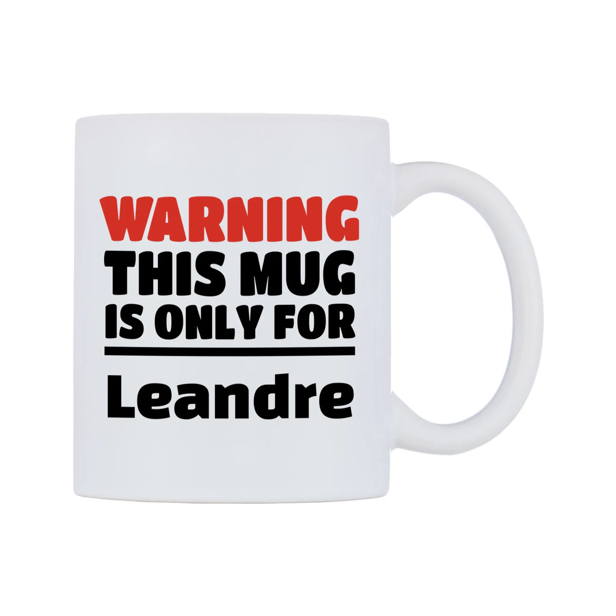 Warning This Mug is ONLY for Leandre Mug — white 11oz gloss mug, left side, on a white background