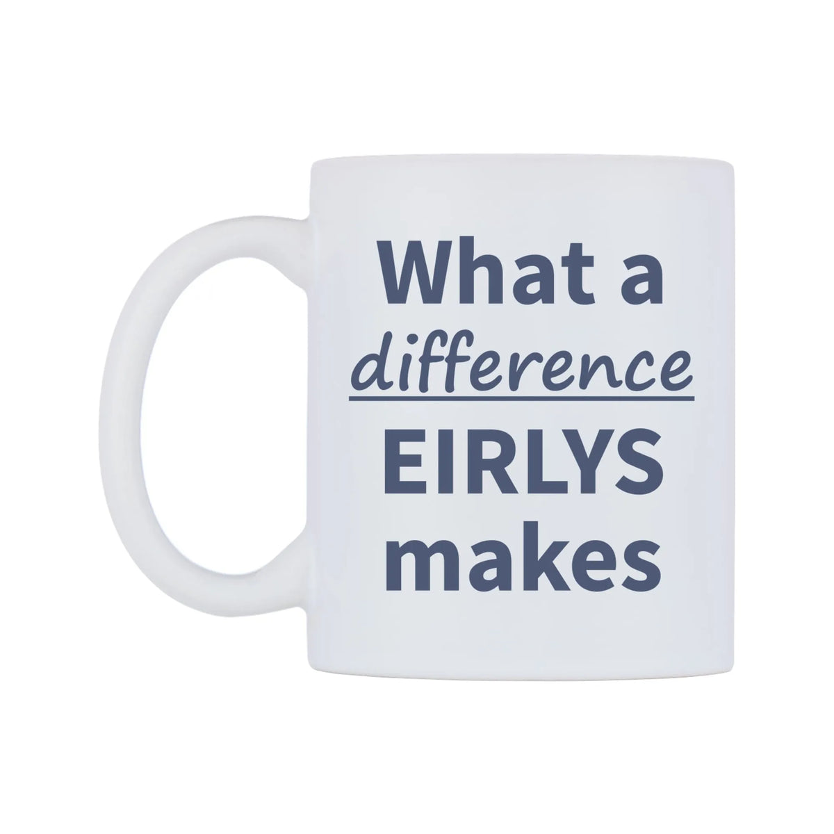 What a difference EIRLYS makes Mug — mug, right side, on a white background