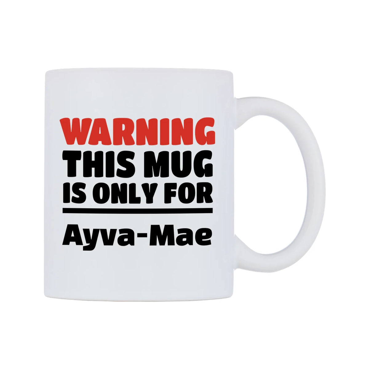 Warning This Mug is ONLY for Ayva-Mae Mug — white 11oz gloss mug, left side, on a white background
