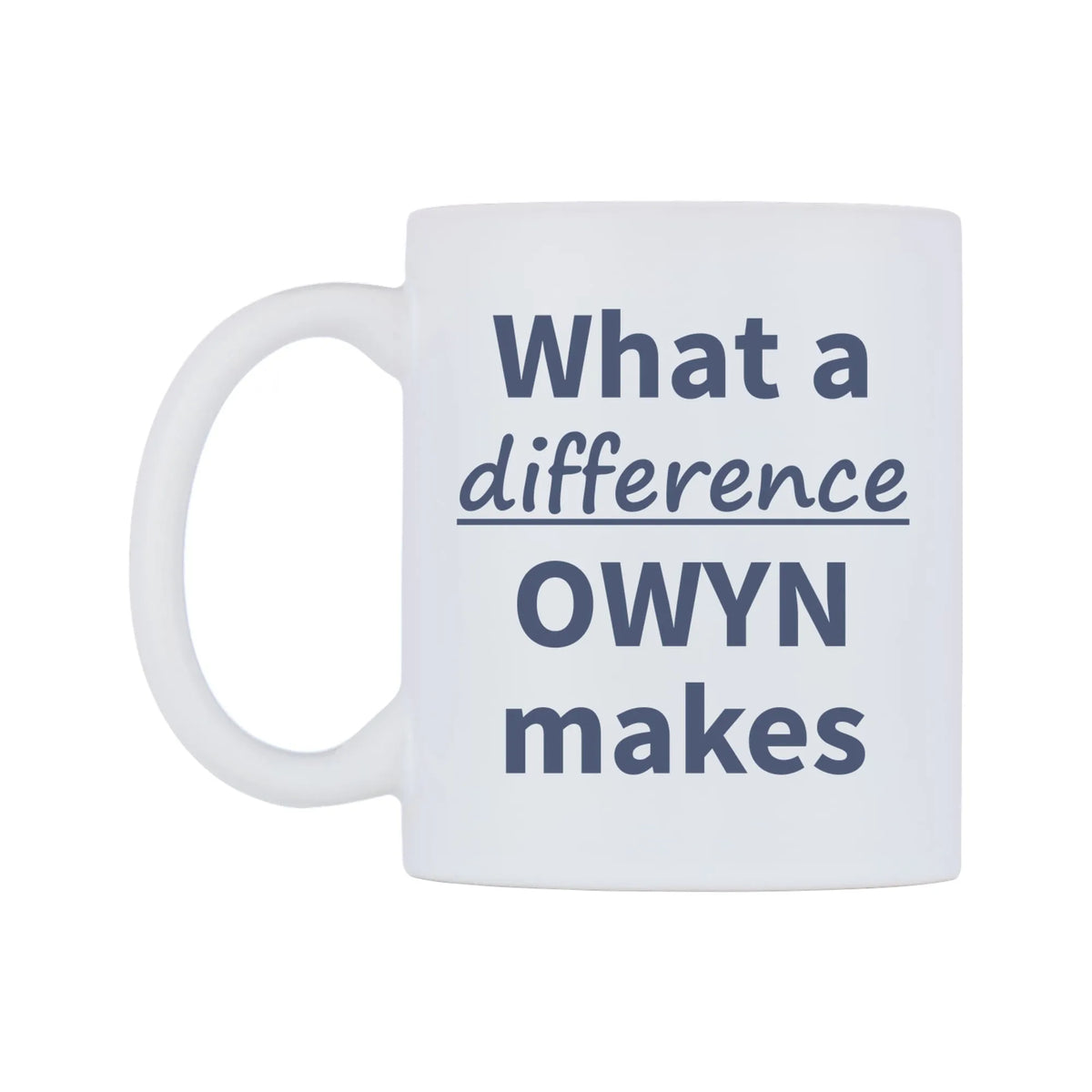 What a difference OWYN makes Mug — mug, right side, on a white background