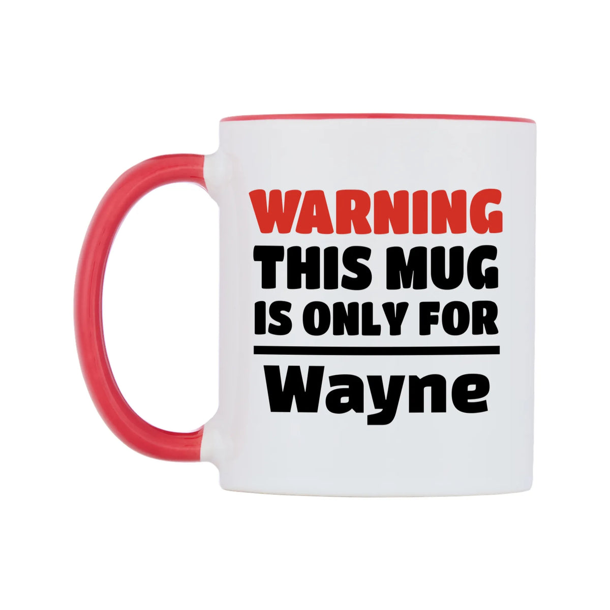 Warning This Mug is ONLY for Wayne Mug — white 11oz gloss mug with a red inside and handle, right side, on a white background