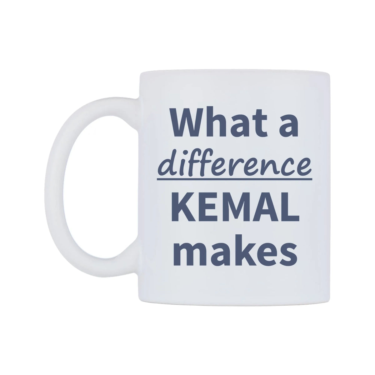 What a difference KEMAL makes Mug — mug, right side, on a white background