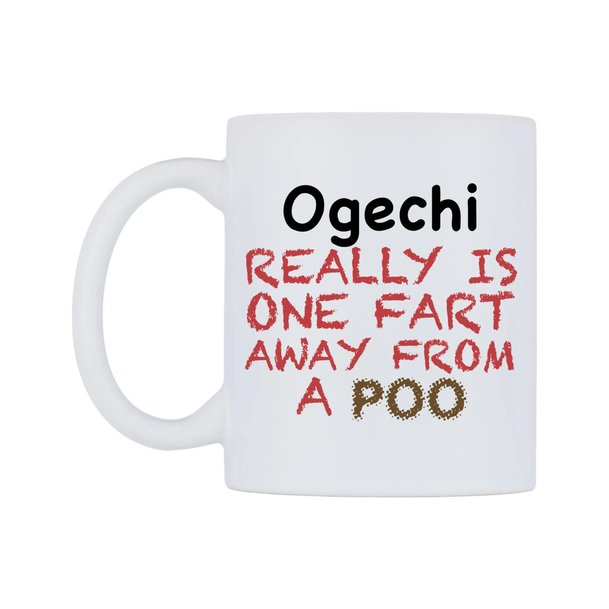 Ogechi Really is ONE Fart Away from A Poo Mug — mug, right side, on a white background