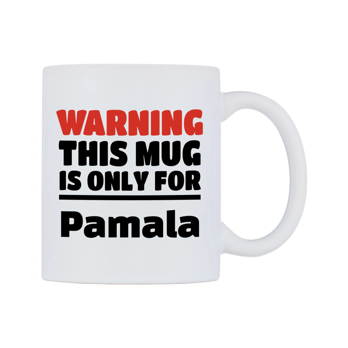 Warning This Mug is ONLY for Pamala Mug — white 11oz gloss mug, left side, on a white background