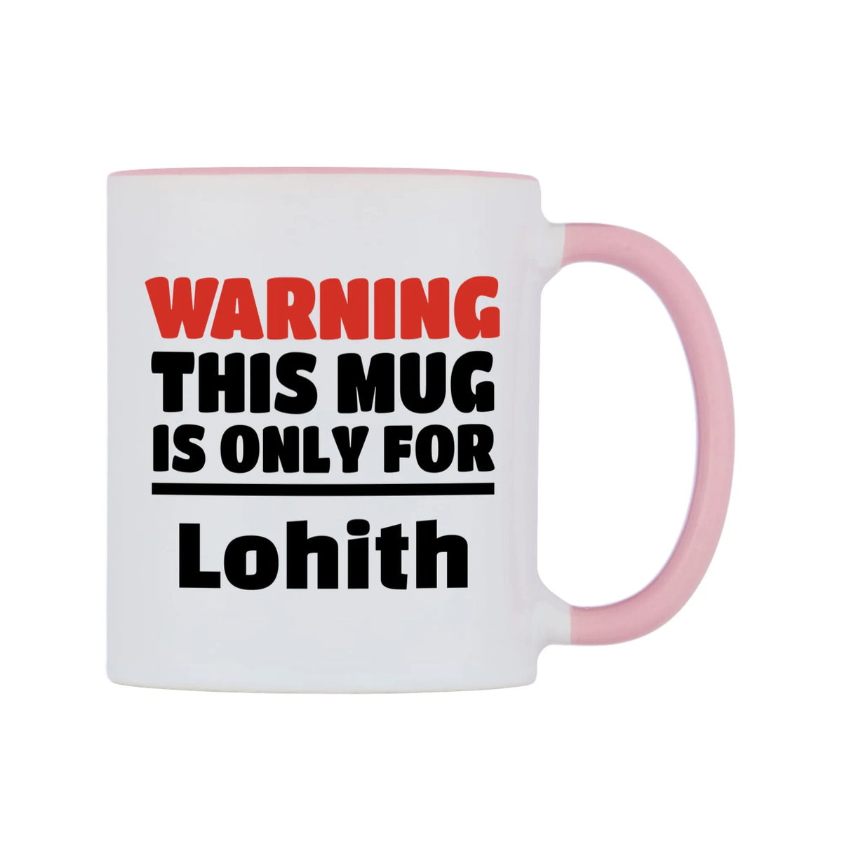 Warning This Mug is ONLY for Lohith Mug — white 11oz gloss mug with a pink inside and handle, left side, on a white background