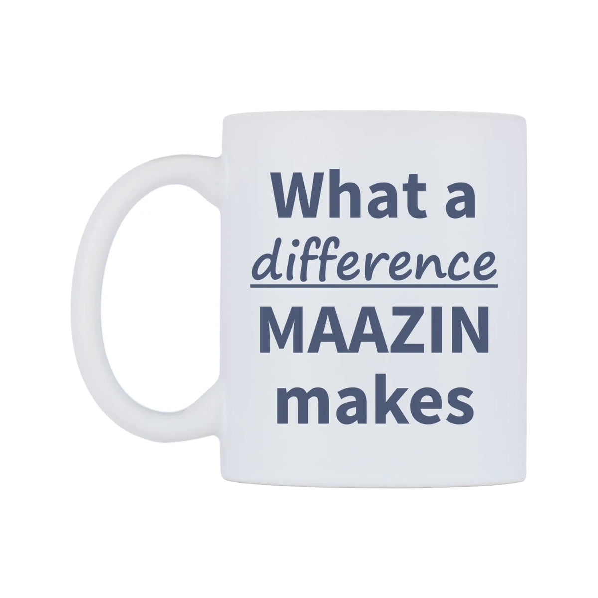 What a difference MAAZIN makes Mug — mug, right side, on a white background