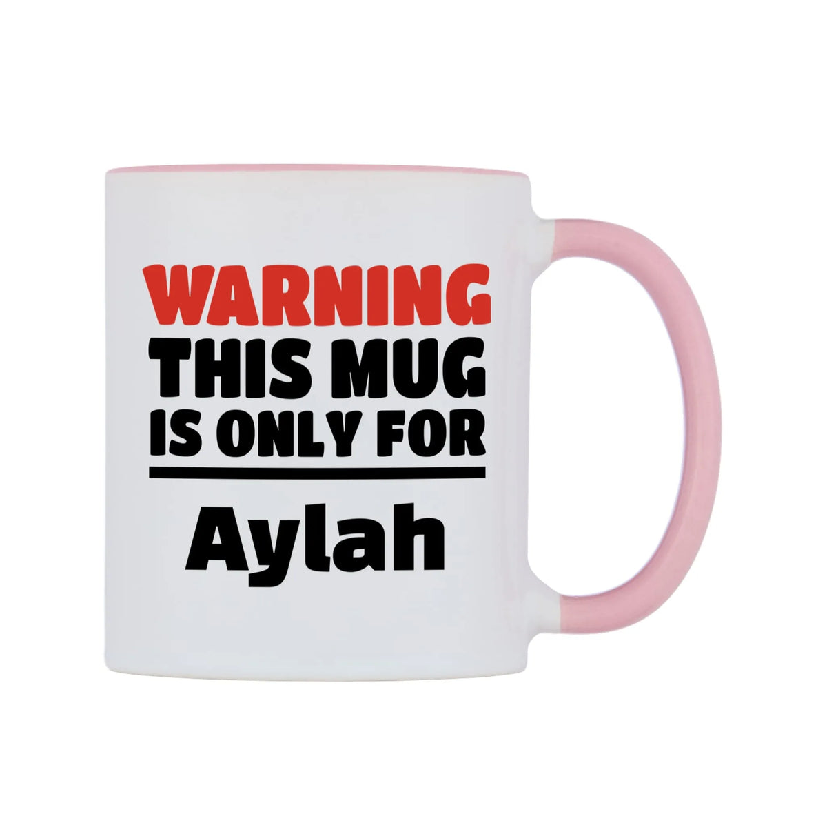 Warning This Mug is ONLY for Aylah Mug — white 11oz gloss mug with a pink inside and handle, left side, on a white background