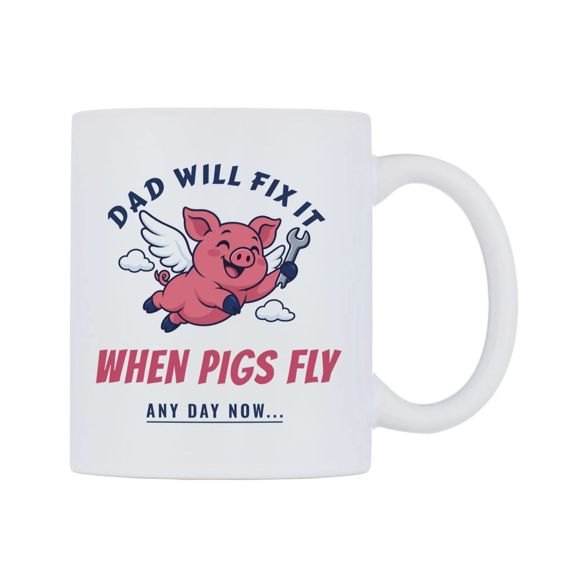 Dad Will Fix It When Pigs Fly Mug — white 11oz gloss mug, left side, on a white background