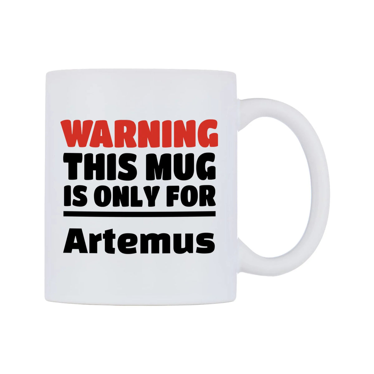 Warning This Mug is ONLY for Artemus Mug — white 11oz gloss mug, left side, on a white background