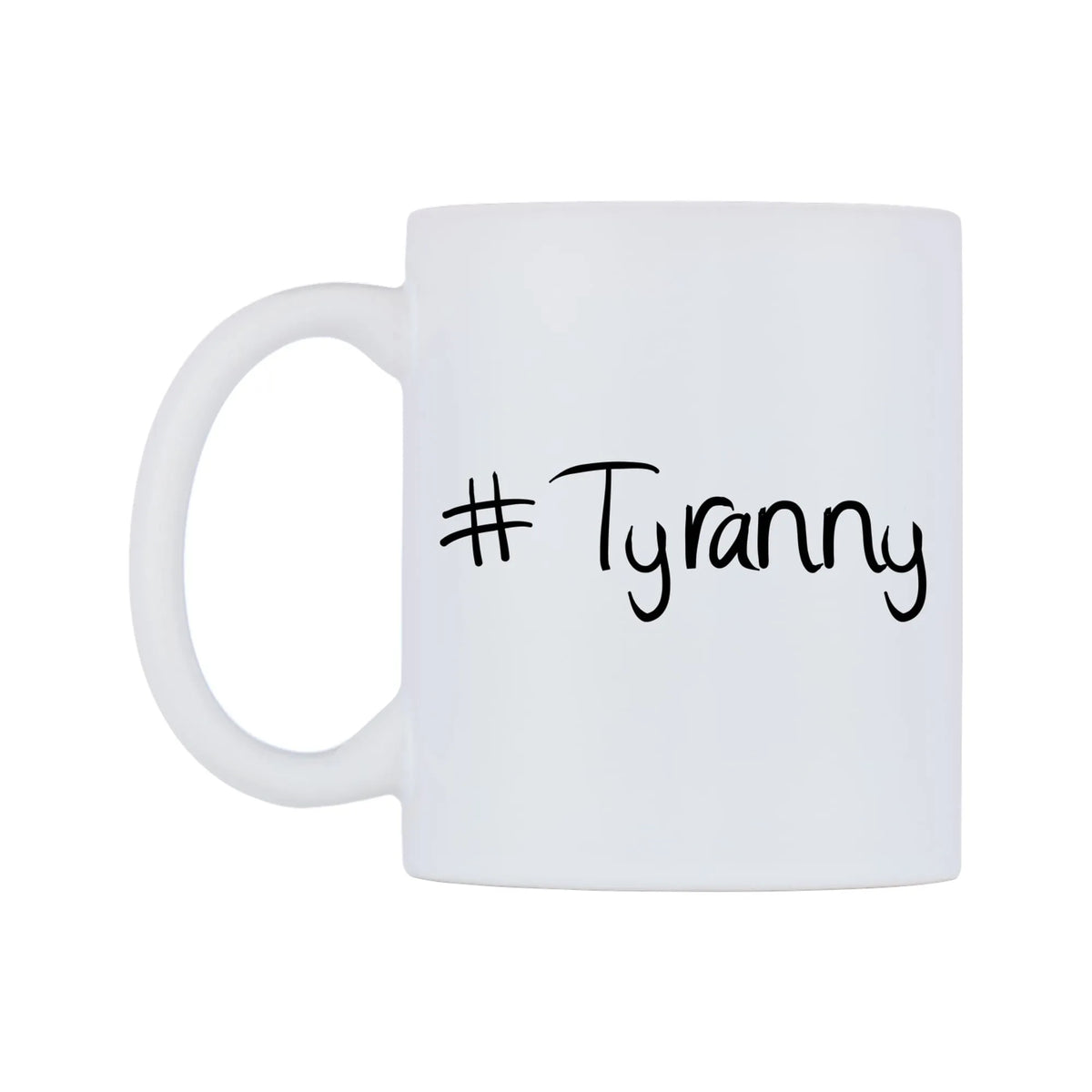 Tyranny Mug — mug, right side, on a white background