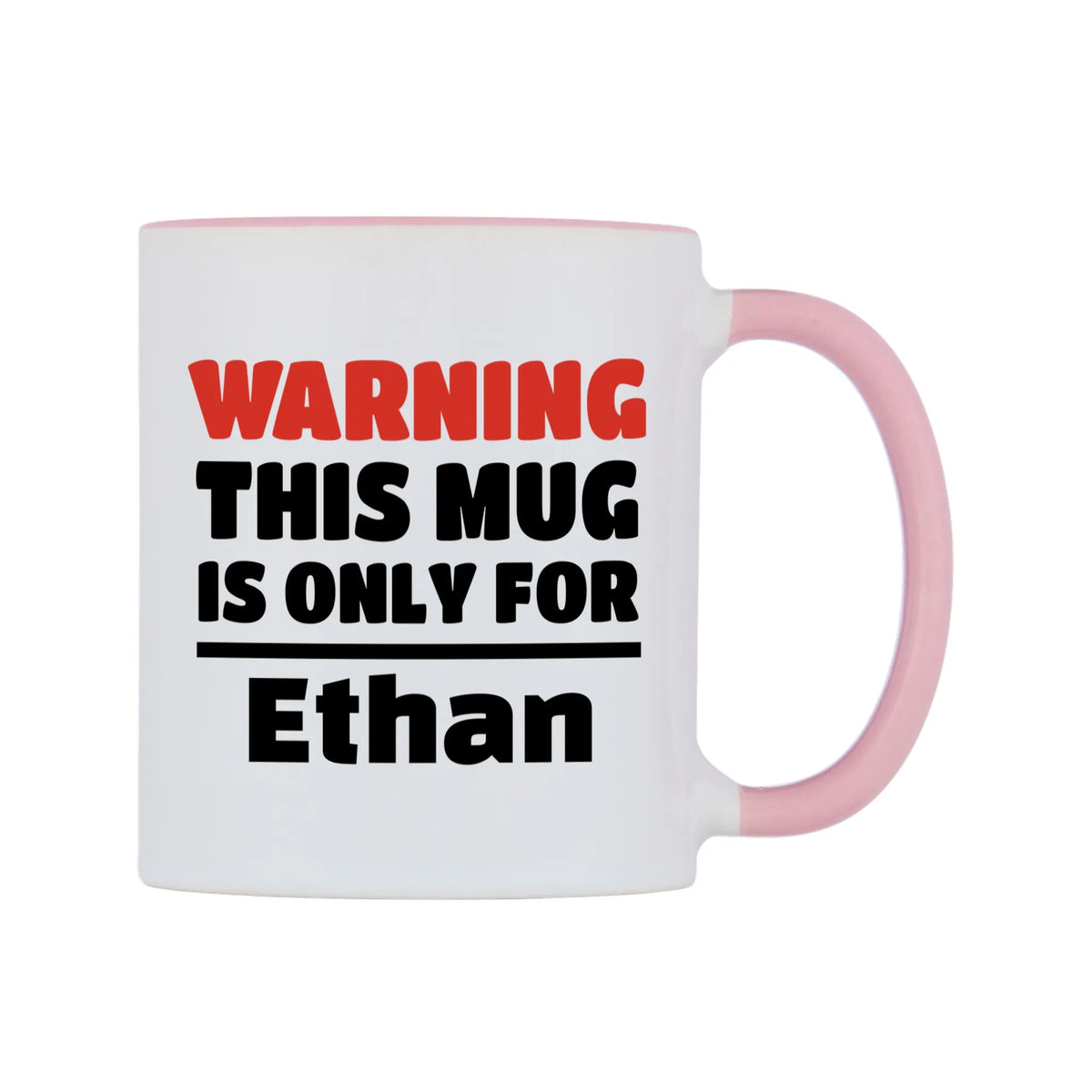 Warning This Mug is ONLY for Ethan Mug — white 11oz gloss mug with a pink inside and handle, left side, on a white background