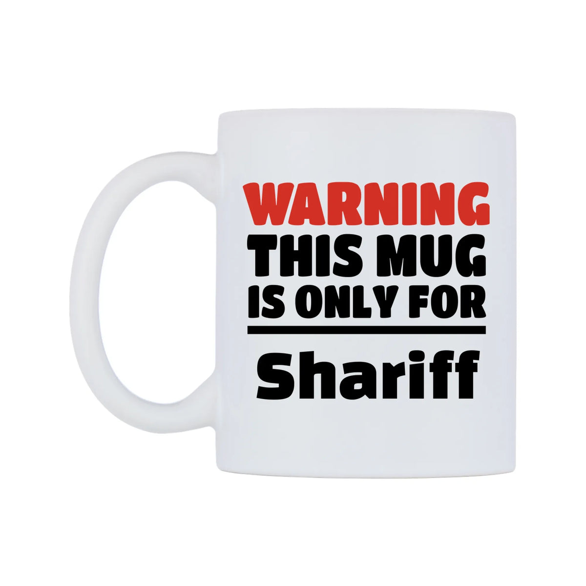Warning This Mug is ONLY for Shariff Mug — white 11oz gloss mug, right side, on a white background