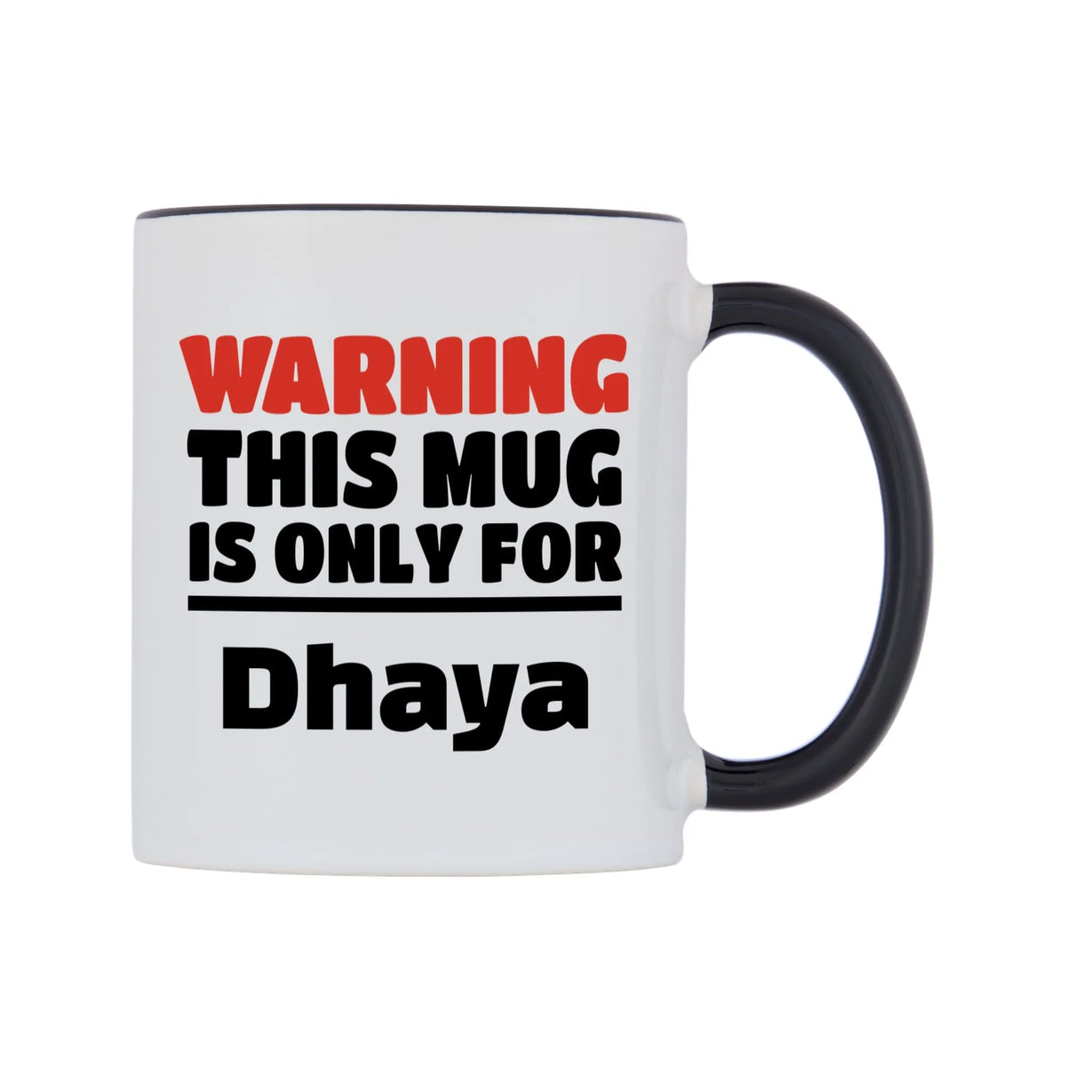 Warning This Mug is ONLY for Dhaya Mug — white 11oz gloss mug with a black inside and handle, left side, on a white background