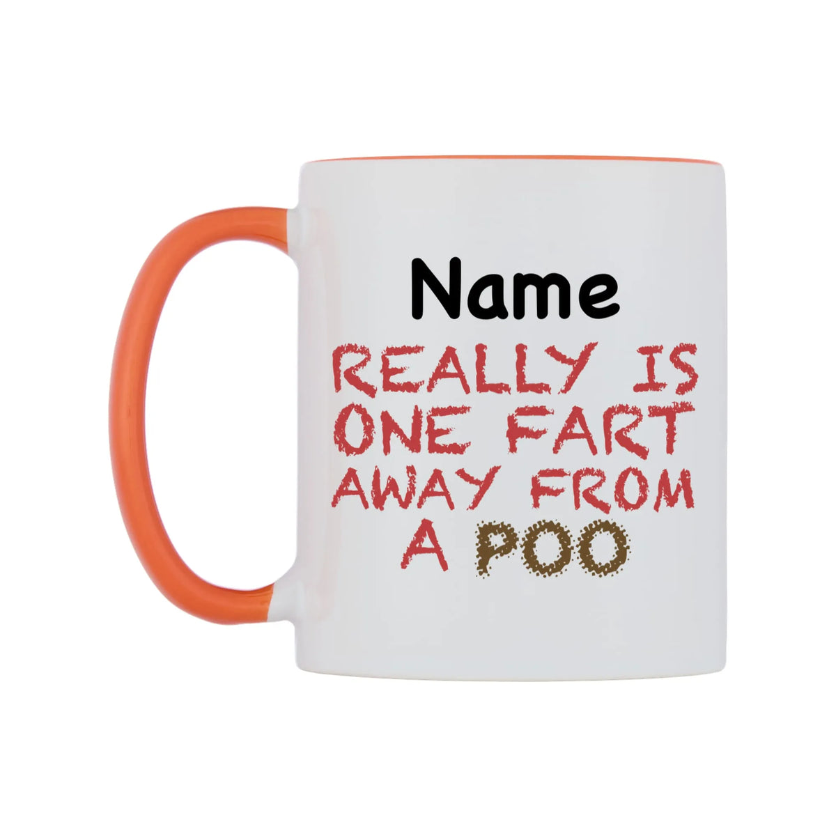 Really is ONE Fart Away from A Poo Personalised Mug — white 11oz gloss mug with a orange inside and handle, right side, on a white background