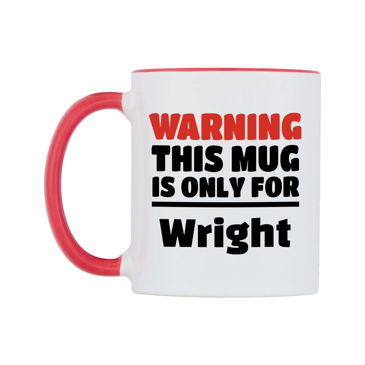 Warning This Mug is ONLY for Wright Mug — white 11oz gloss mug with a red inside and handle, right side, on a white background