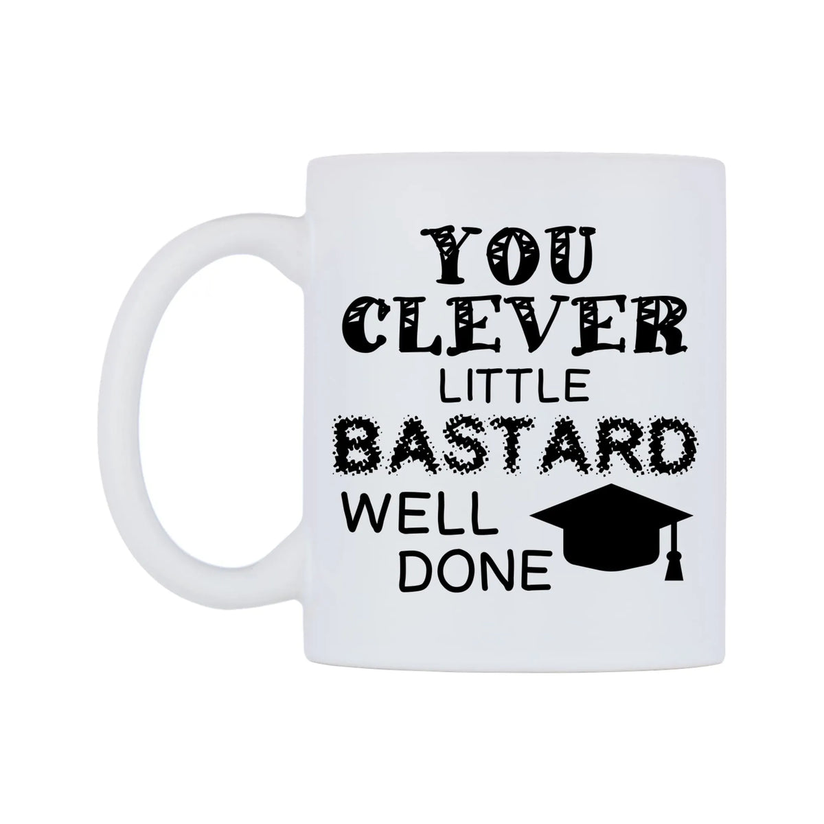 You clever little bastard Well Done Mug — white 11oz gloss mug, right side, on a white background