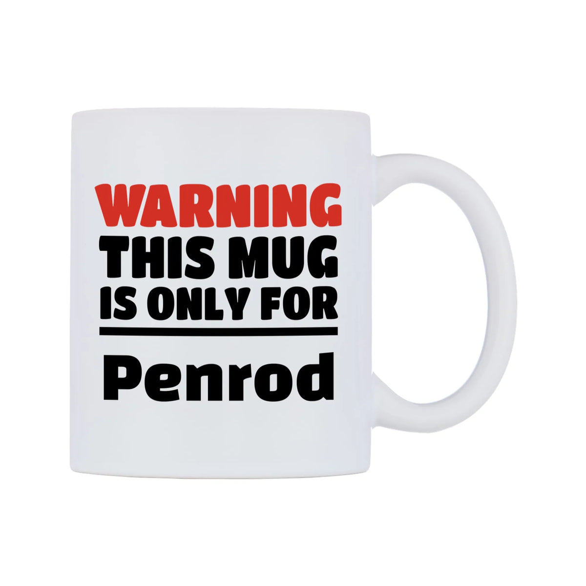 Warning This Mug is ONLY for Penrod Mug — white 11oz gloss mug, left side, on a white background
