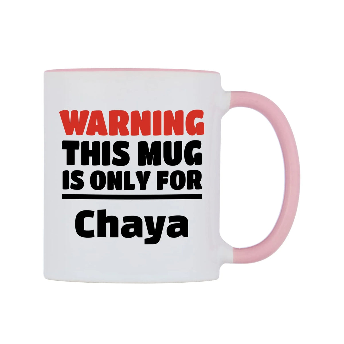 Warning This Mug is ONLY for Chaya Mug — white 11oz gloss mug with a pink inside and handle, left side, on a white background
