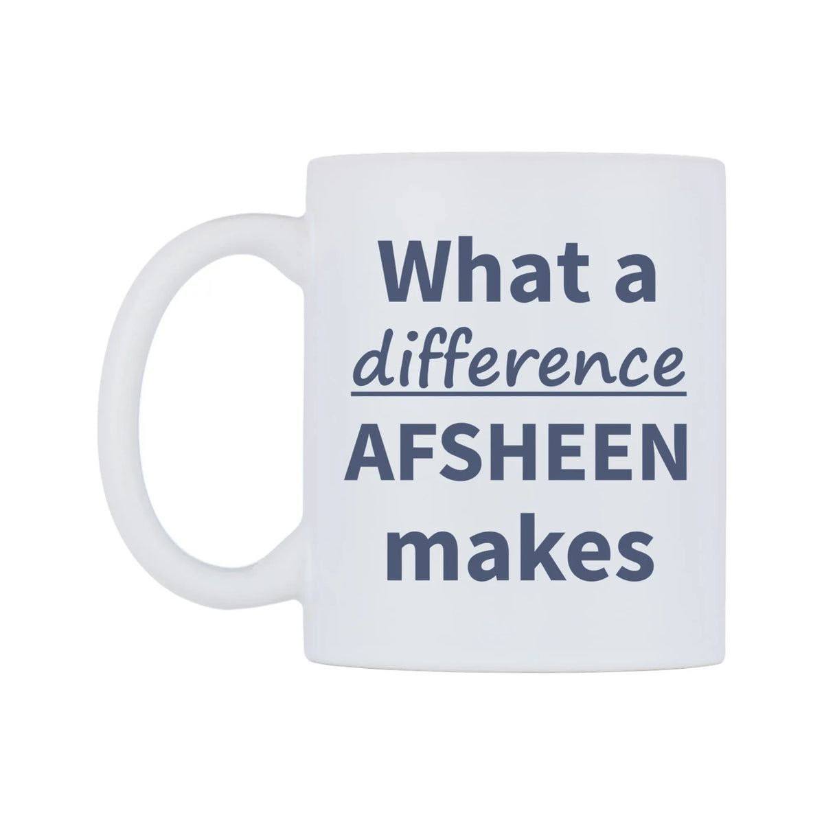 What a difference AFSHEEN makes Mug — mug, right side, on a white background