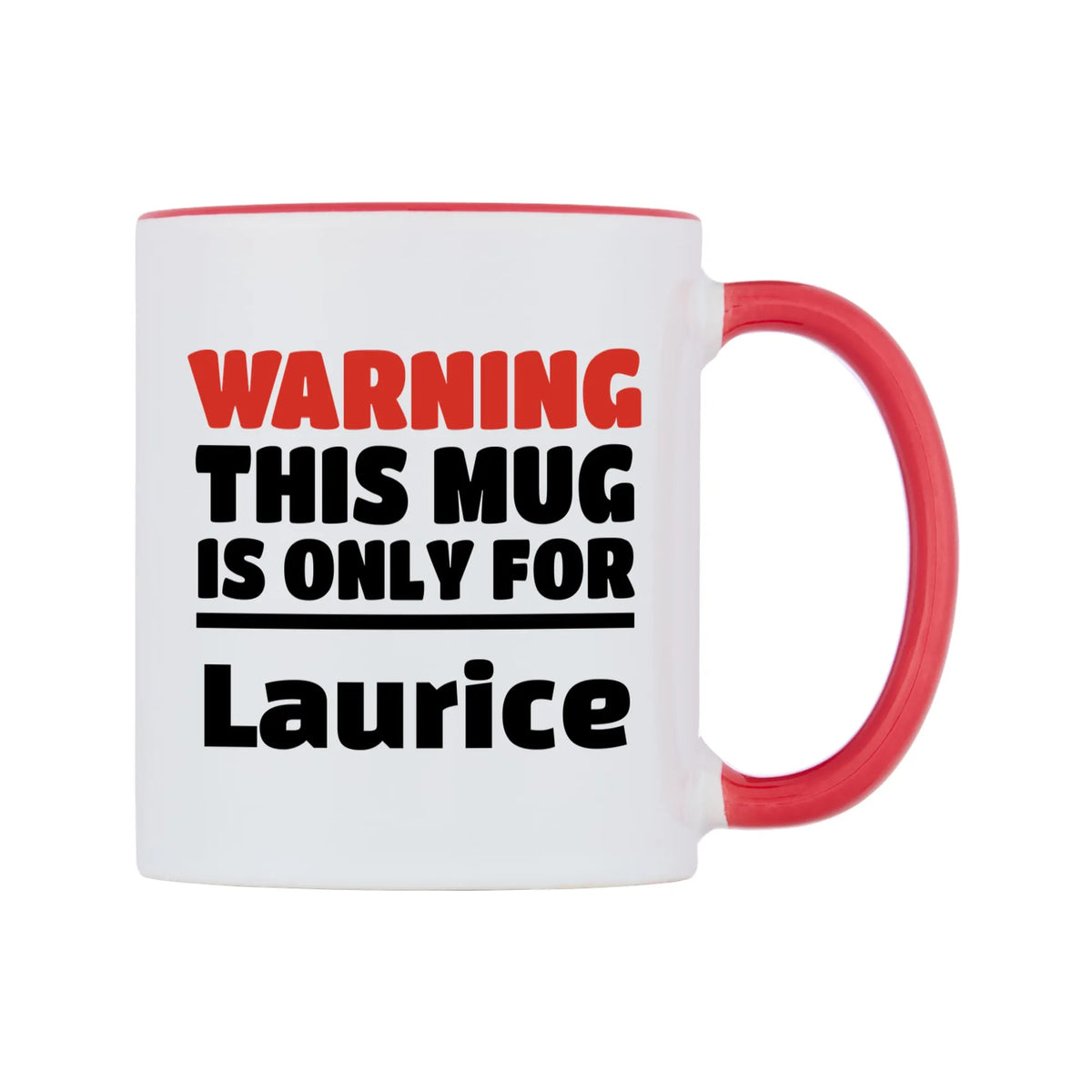 Warning This Mug is ONLY for Laurice Mug — white 11oz gloss mug with a red inside and handle, left side, on a white background