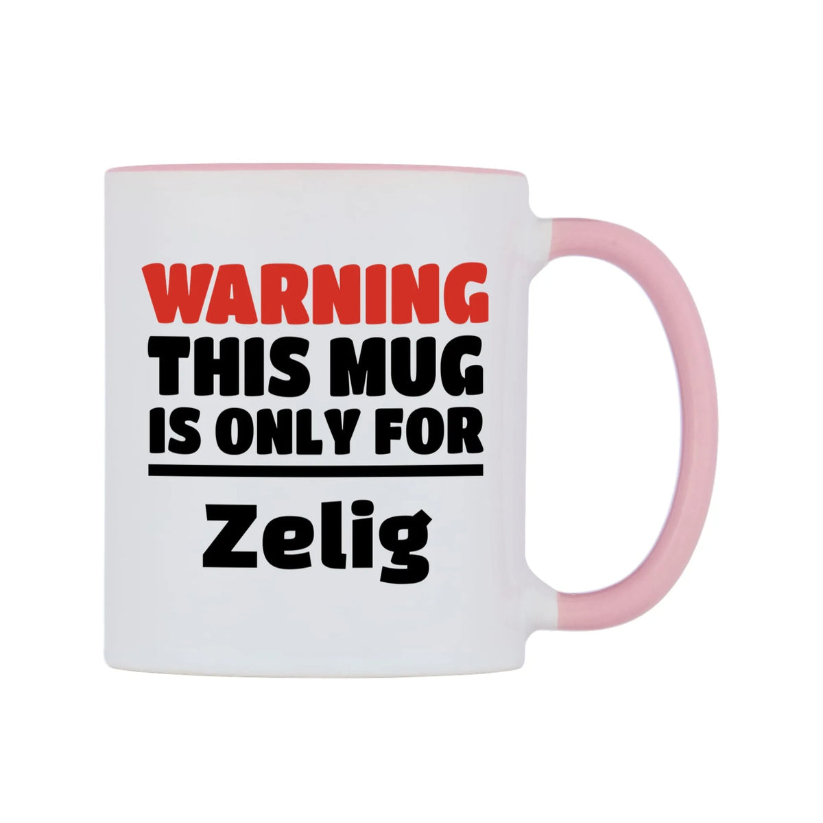 Warning This Mug is ONLY for Zelig Mug — white 11oz gloss mug with a pink inside and handle, left side, on a white background