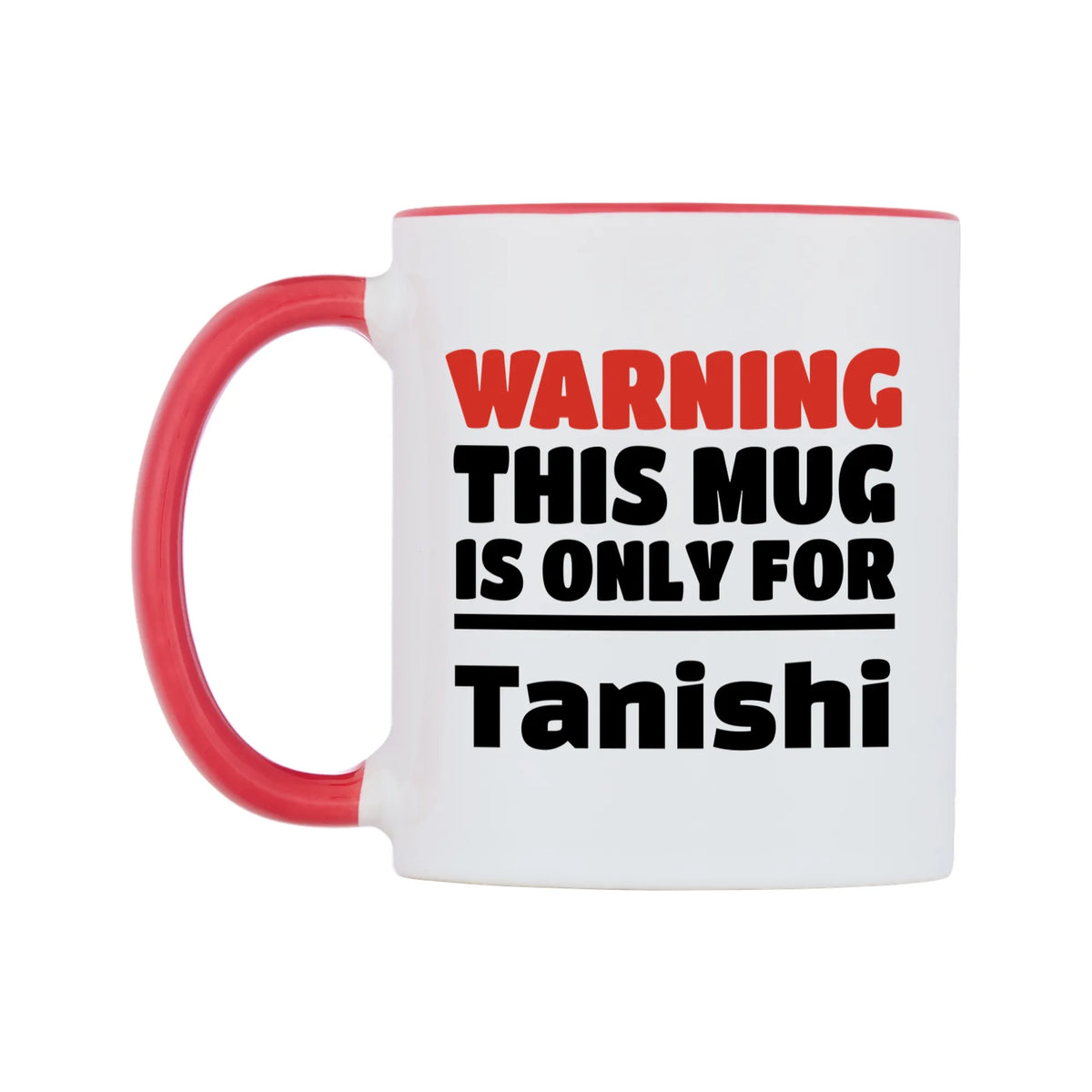 Warning This Mug is ONLY for Tanishi Mug — white 11oz gloss mug with a red inside and handle, right side, on a white background