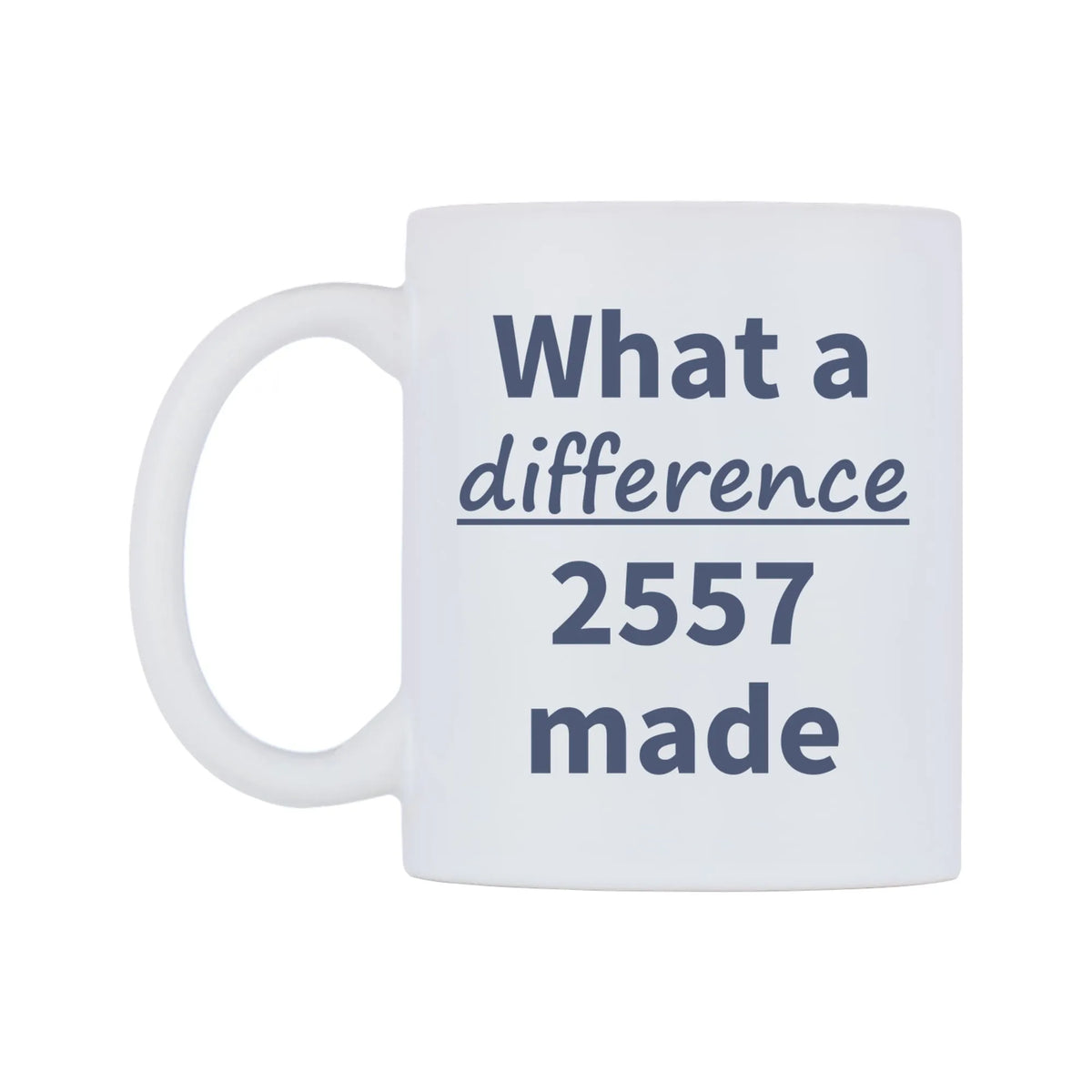 What a difference 2557 made Mug — mug, right side, on a white background