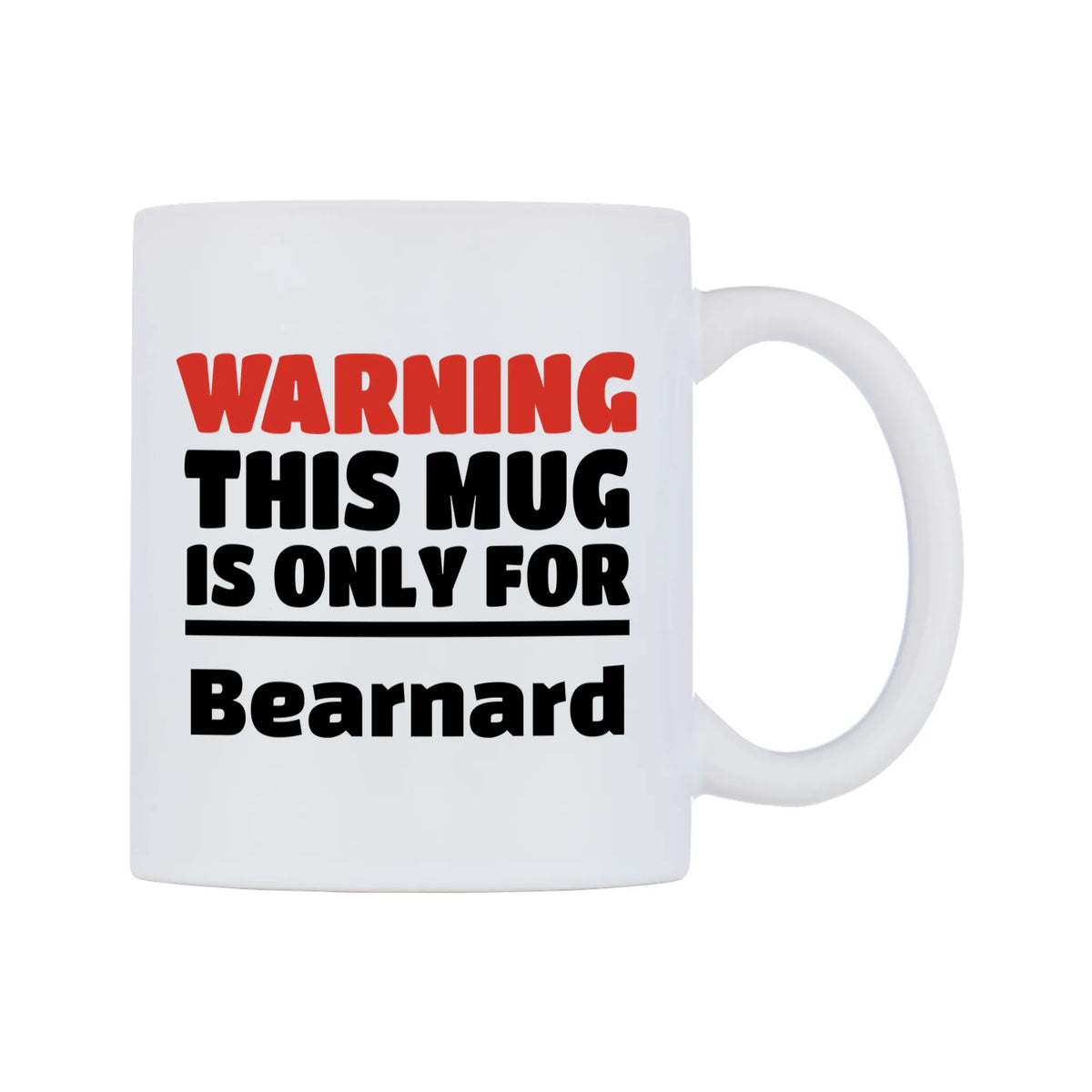 Warning This Mug is ONLY for Bearnard Mug — white 11oz gloss mug, left side, on a white background