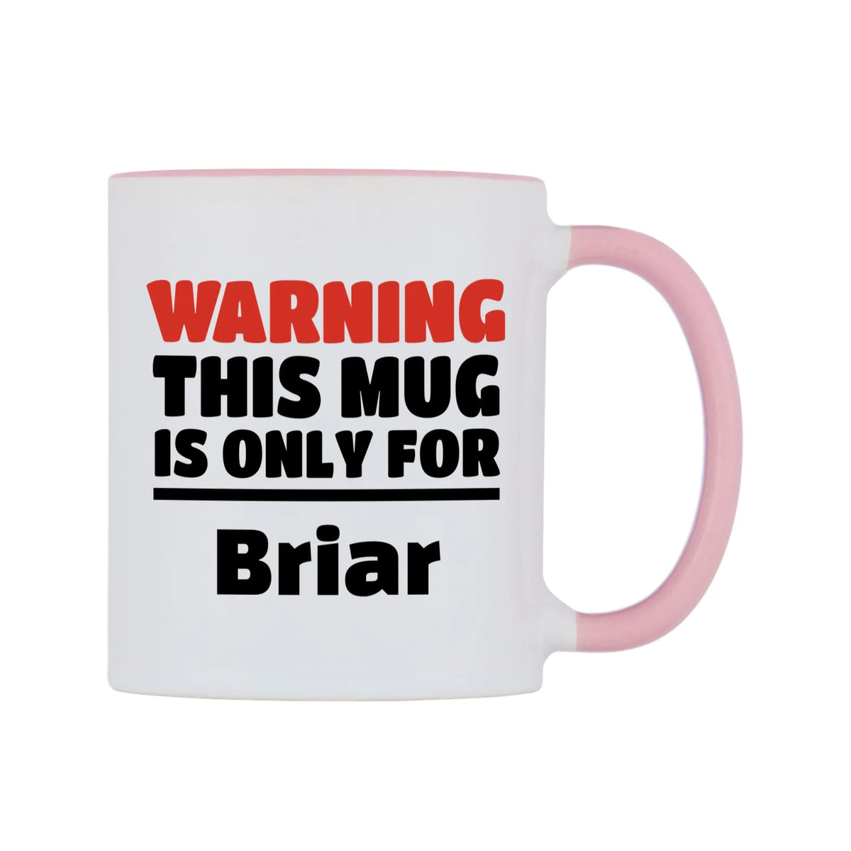 Warning This Mug is ONLY for Briar Mug — white 11oz gloss mug with a pink inside and handle, left side, on a white background