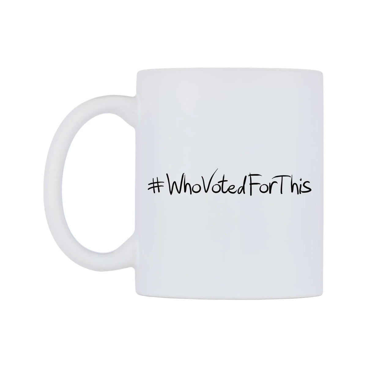 WhoVotedForThis Mug — mug, right side, on a white background