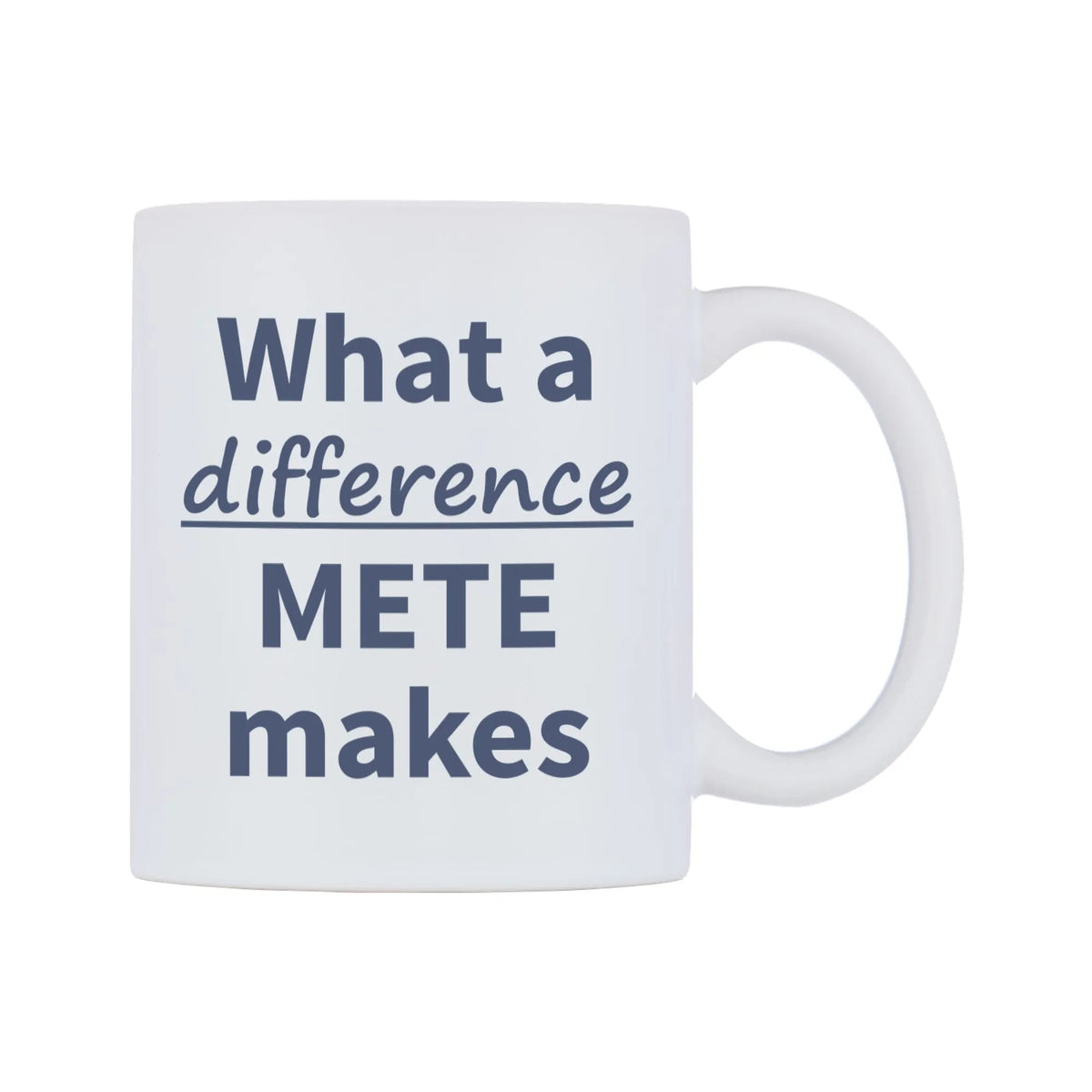 What a difference METE makes Mug — mug, left side, on a white background