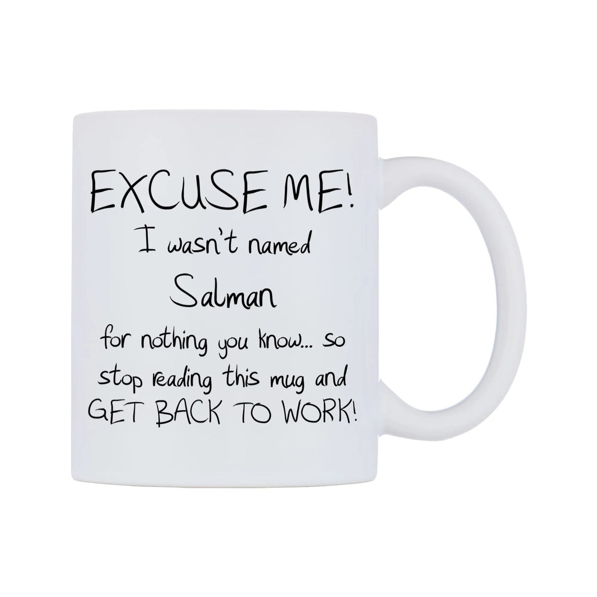EXCUSE ME! I wasn't named Salman for nothing you know.. Mug — white 11oz gloss mug, left side, on a white background
