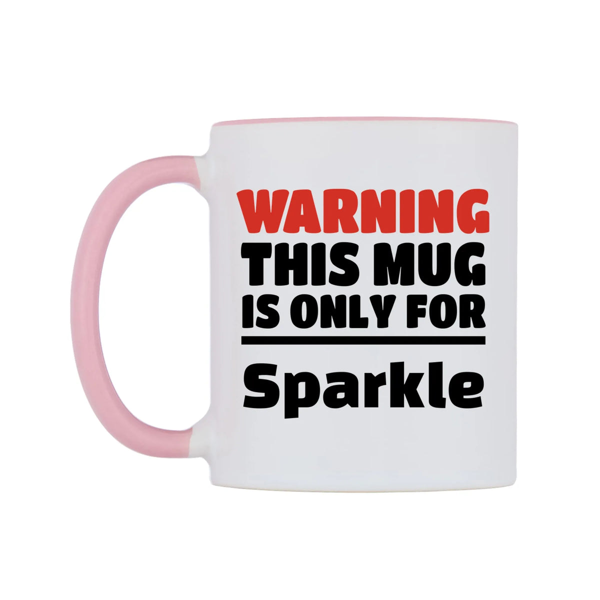 Warning This Mug is ONLY for Sparkle Mug — white 11oz gloss mug with a pink inside and handle, right side, on a white background