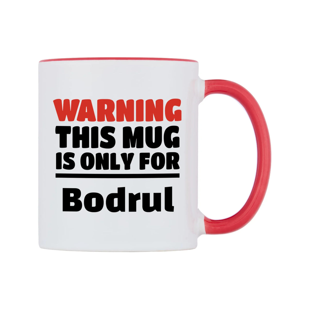 Warning This Mug is ONLY for Bodrul Mug — white 11oz gloss mug with a red inside and handle, left side, on a white background