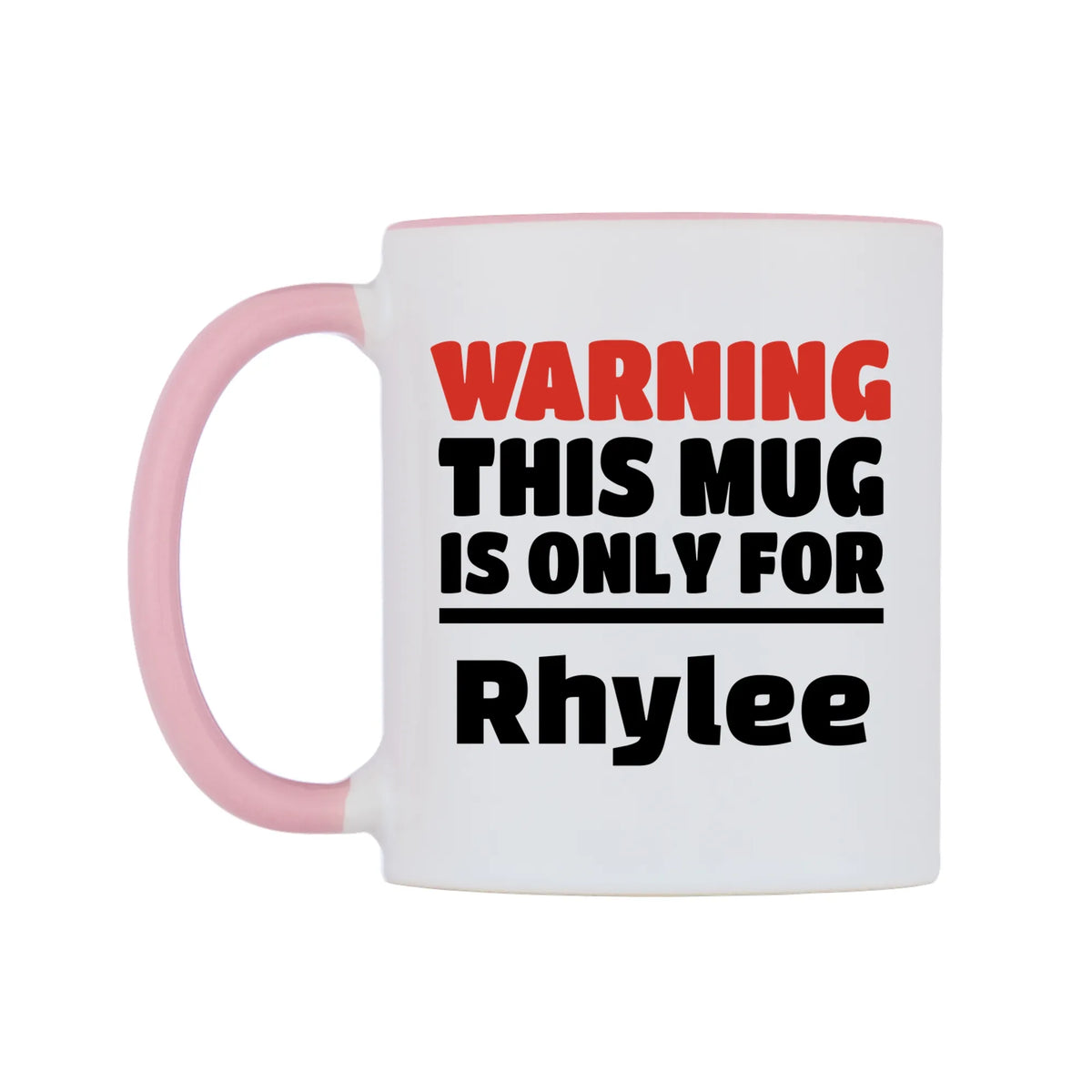 Warning This Mug is ONLY for Rhylee Mug — white 11oz gloss mug with a pink inside and handle, right side, on a white background