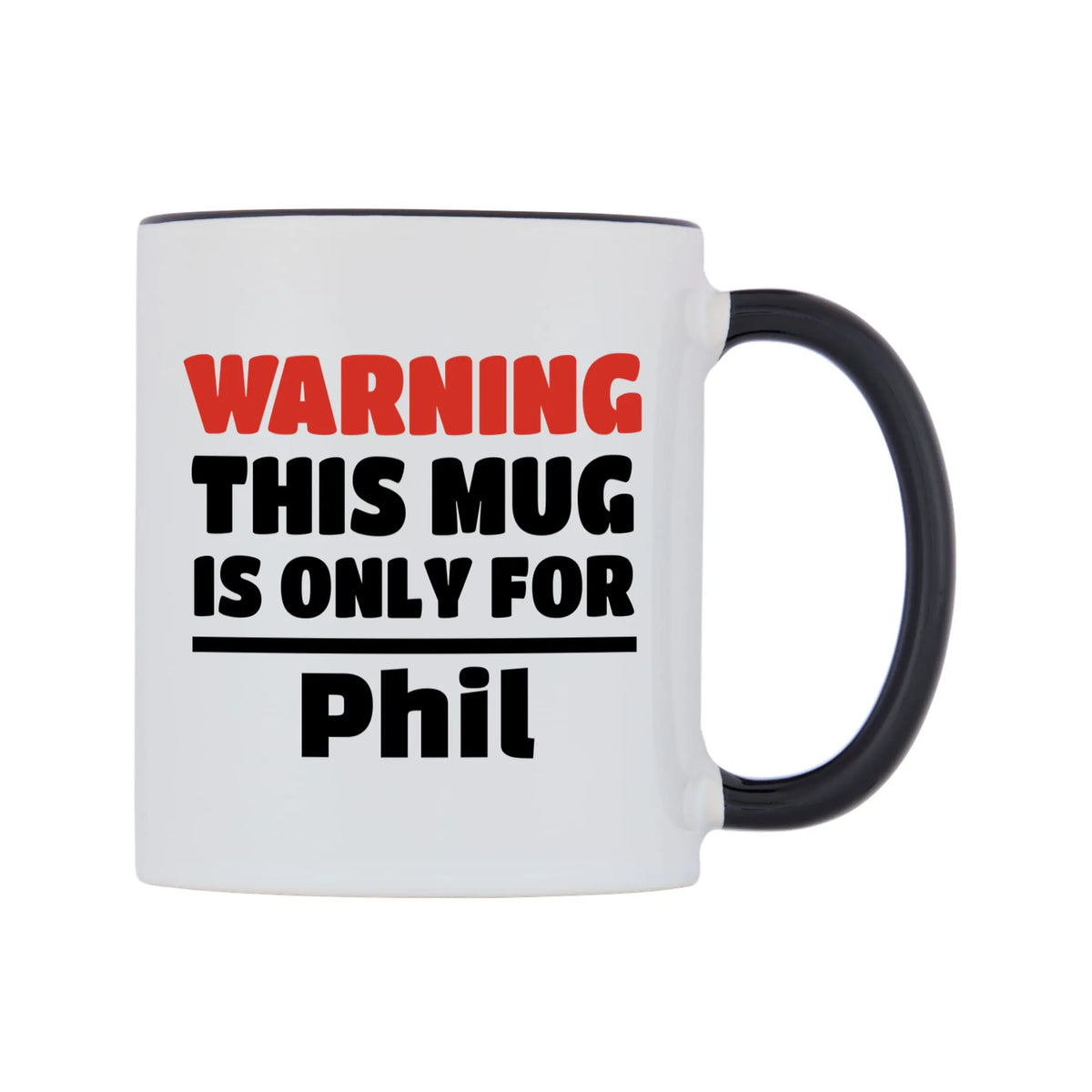 Warning This Mug is ONLY for Phil Mug — white 11oz gloss mug with a black inside and handle, left side, on a white background