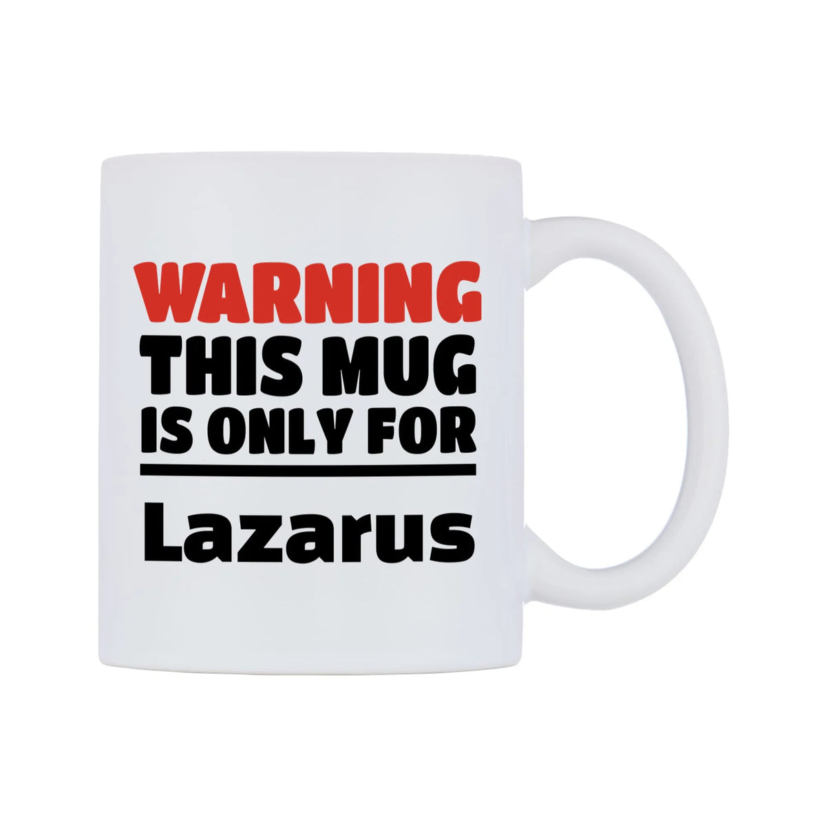Warning This Mug is ONLY for Lazarus Mug — white 11oz gloss mug, left side, on a white background